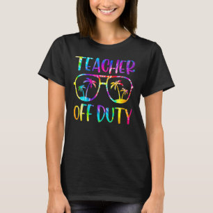 Teacher Off Duty Summer Last Day Of School Tie Dye T-Shirt