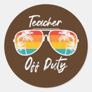 Teacher Off Duty Sunglasses Funny Teacher Summer Classic Round Sticker