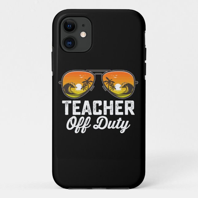 Teacher Off Duty Sunglasses Last Day Of School Case-Mate iPhone Case (Back)