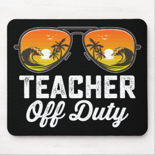 Teacher Off Duty Sunglasses Last Day Of School Mouse Mat