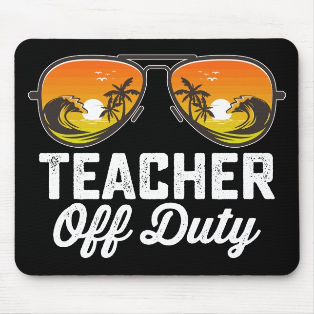 Teacher Off Duty Sunglasses Last Day Of School Mouse Mat (Front)