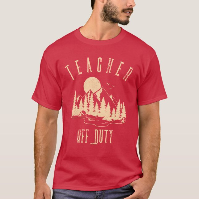 Teacher Off Dutyeacher Camping friends T-Shirt (Front)