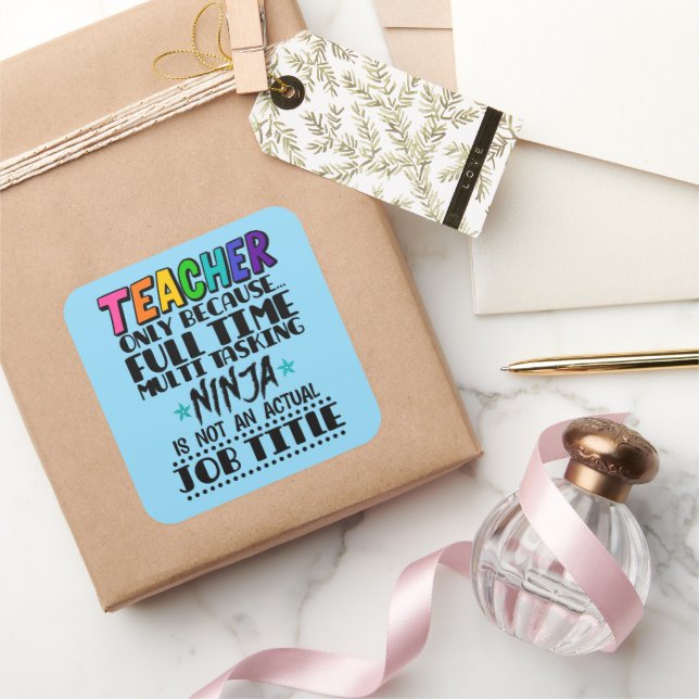 Teacher Only Because Full Time Multi Tasking Ninja Square Sticker (Gifting)