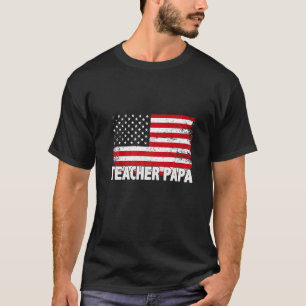 Teacher Papa American Flag Father's Day T-Shirt