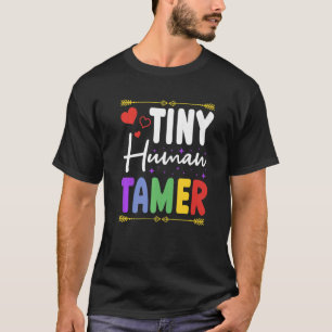 Teacher Parents Tiny Human Tamer T-Shirt