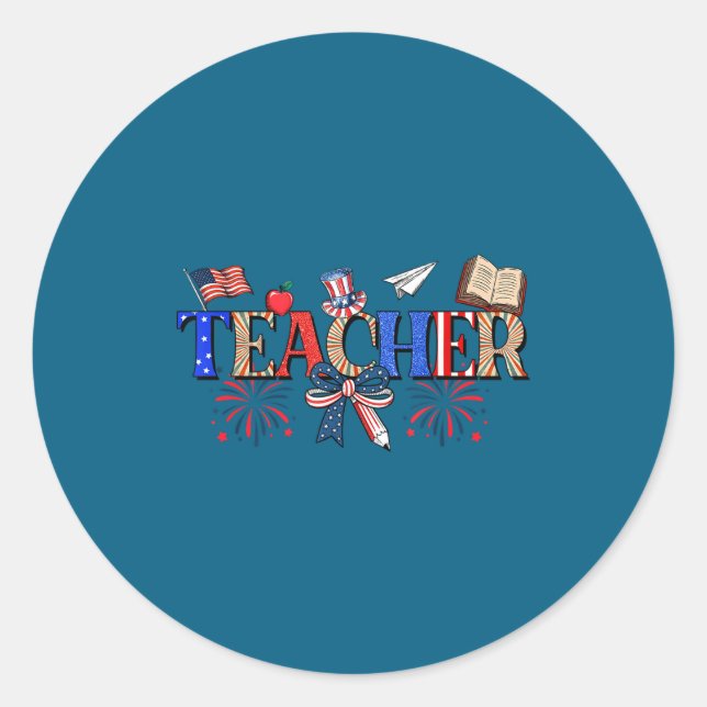 Teacher Patriotic 1776 Independence Day Classic Round Sticker (Front)