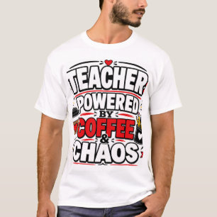 Teacher Powered By Coffee & Chaos T-Shirt