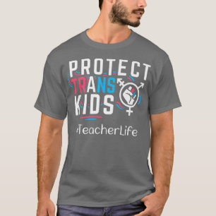 Teacher Protect Trans Kids Transgender LGBT Pride  T-Shirt