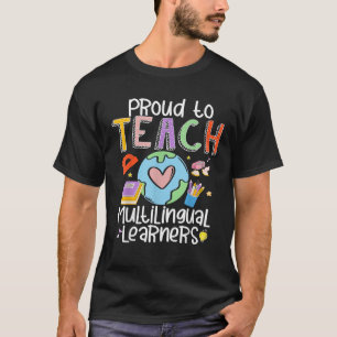 Teacher Proud To Teach Multilingual Learners Funny T-Shirt