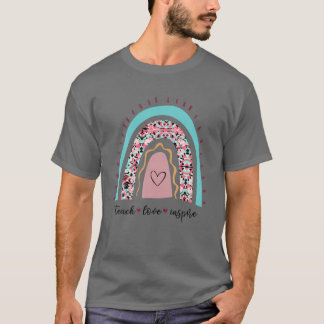 Teacher Rainbow Teach Love Inspire Back To School T-Shirt