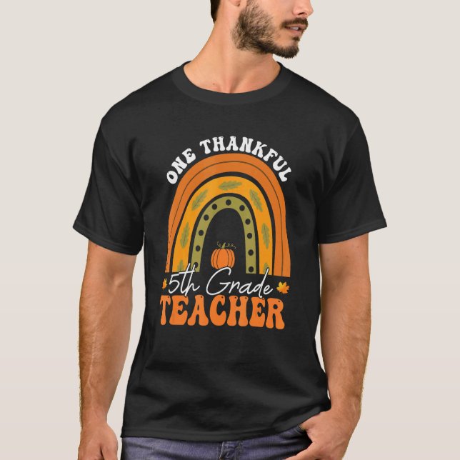 Teacher Rainbow Thanksgiving One Thankful 5th Grad T-Shirt (Front)