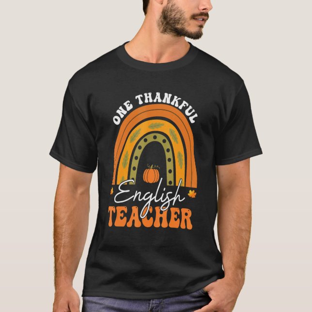 Teacher Rainbow Thanksgiving One Thankful English  T-Shirt (Front)