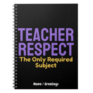 Teacher Respect The Only Required Subject Educatio Notebook