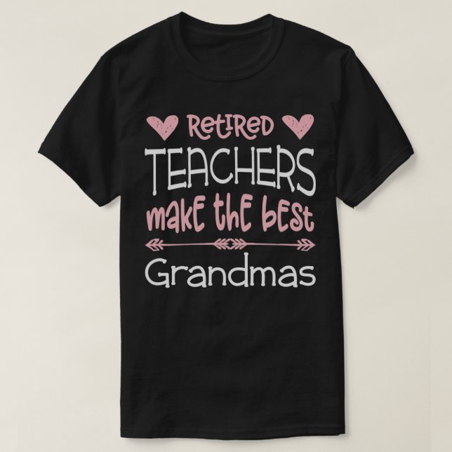 Teacher Retirement Quote Best Grandmas Retiree Ret T-Shirt (Design Front)