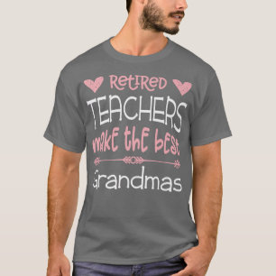 Teacher Retirement Retired Teachers Best Grandmas T-Shirt
