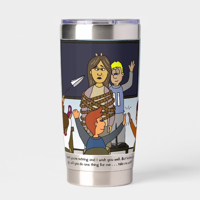 Teacher Retirement Take Me With Insulated Tumbler (Front)