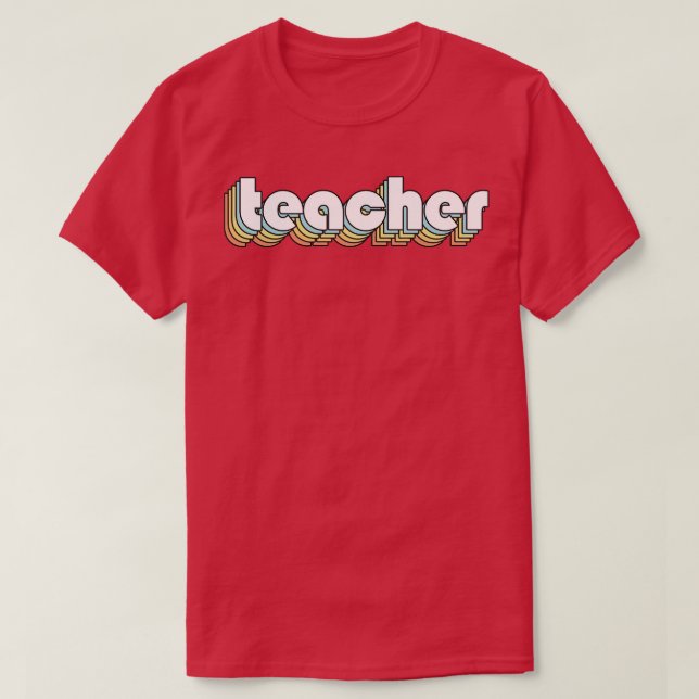 Teacher Retro Rainbow Typography Faded Style T-Shirt (Design Front)