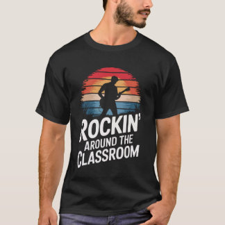 Teacher Rockin' Around The Classroom T-Shirt