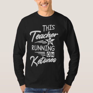 Teacher Running On Ketones National Keto Day Chris T-Shirt