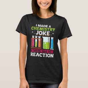 Teacher School I Made A Chemistry Joke There Was N T-Shirt