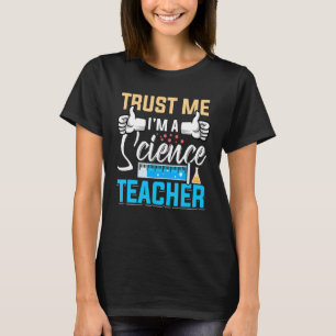 Teacher School Trust me I'm a Science Teacher T-Shirt