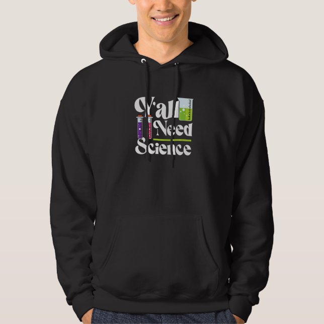Teacher School  Y'all Need Science Hoodie (Front)