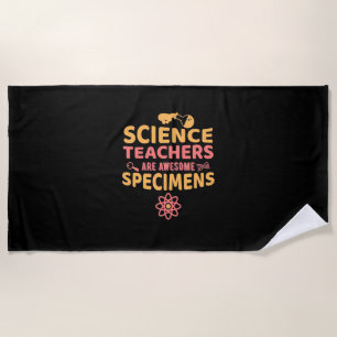 Teacher Science Teachers Are Awesome Specimens Beach Towel