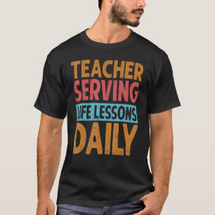 Teacher Serving Life Lessons Daily Kindergarten T-Shirt