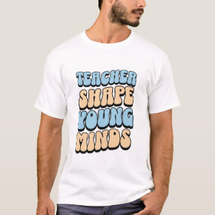 Teacher shape young minds T-Shirt