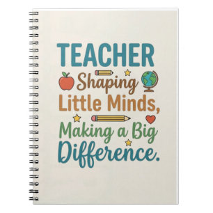 Teacher Shaping Little Minds Big Difference Quote Notebook