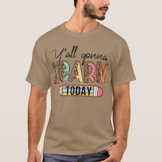 Teacher Shirt First Day Of School YAll Gonna Learn