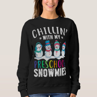 Teacher Snowman Chillin' With My Preschool Snowmie Sweatshirt