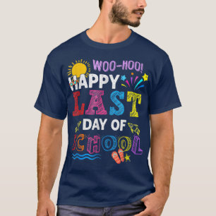 Teacher Studen Woo Hoo Happy Last Day Of School Fu T-Shirt