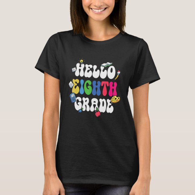 Teacher Student  Back To School Hello 8th Grad T-Shirt (Front)