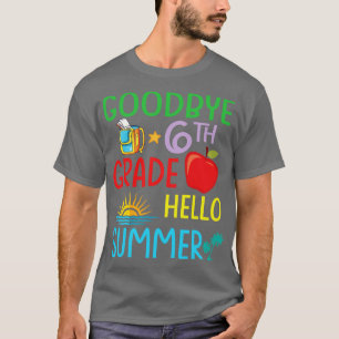 Teacher Student Goodbye 6th Grade Hello Summer Bre T-Shirt