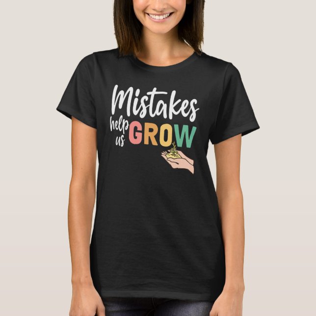 Teacher Student Mindset Mistakes Help Us Grow 1 T-Shirt (Front)