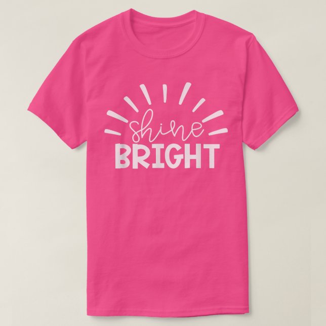 Teacher Student Testing Exam Motivation Shine Brig T-Shirt (Design Front)