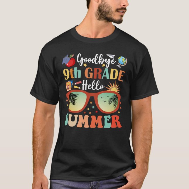 Teacher Students Goodbye 9th Grade Hello Summer T-Shirt (Front)