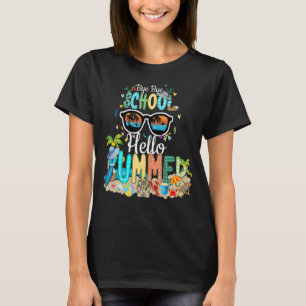 Teacher Summer Bye Bye School Hello Summer T-Shirt