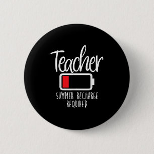 Teacher Summer Recharge Required Last Day School W 6 Cm Round Badge