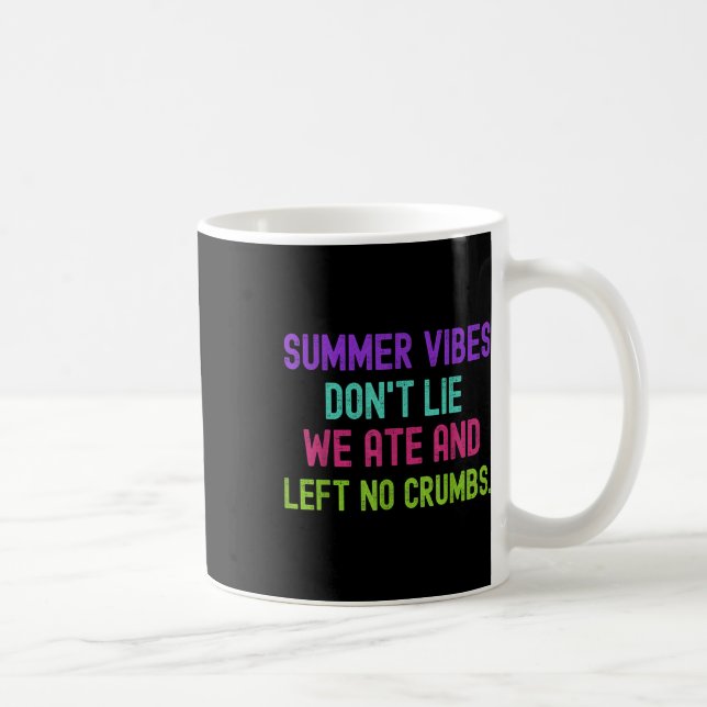 Teacher Summer Vibes Dont Lie We Ate And Left No C Coffee Mug (Right)