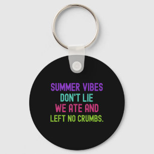 Teacher Summer Vibes Dont Lie We Ate And Left No C Key Ring