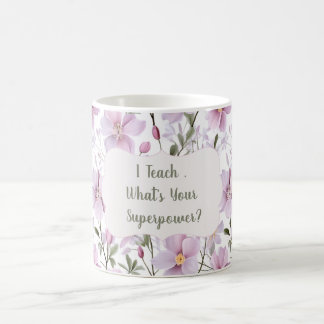 Teacher Superpower Floral Mug – Inspirational Gift