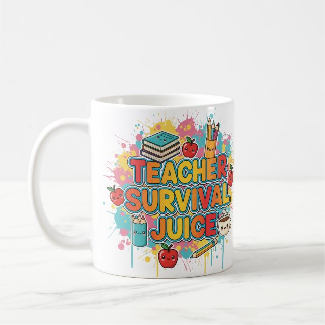 Teacher Survival Juice – Funny Coffee Mug for Teac (Left)