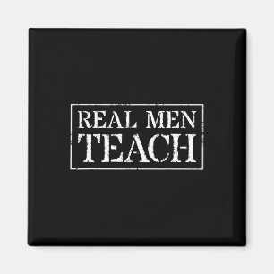 Teacher T Shirt Gift For Men Real Men Teach Magnet