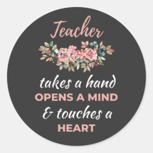 Teacher Takes A Hand Opens A Mind Classic Round Sticker