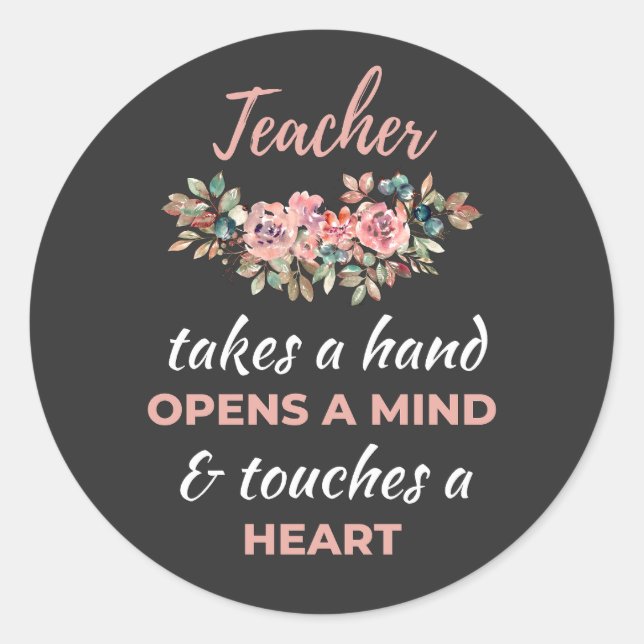 Teacher Takes A Hand Opens A Mind Classic Round Sticker (Front)