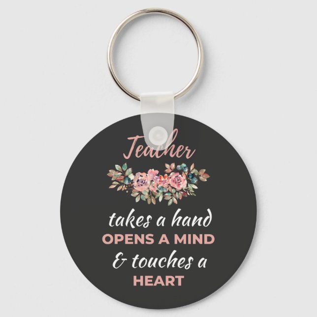 Teacher Takes A Hand Opens A Mind   Key Ring (Front)