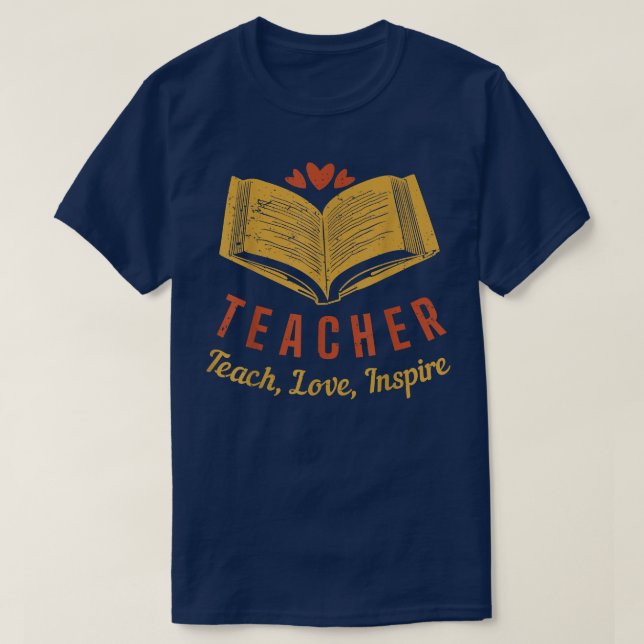 Teacher, Teach, Love, Inspire T-Shirt (Design Front)