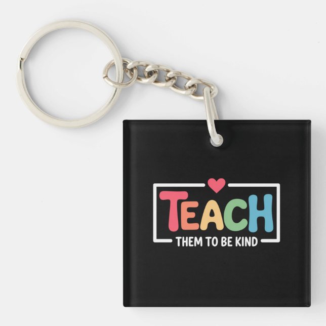 Teacher Teach Them to Be Kind Back to School  Key Ring (Front)